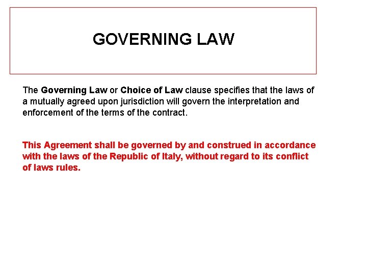 GOVERNING LAW The Governing Law or Choice of Law clause specifies that the laws