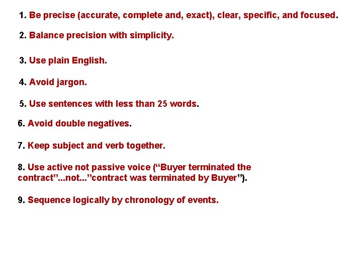 1. Be precise (accurate, complete and, exact), clear, specific, and focused. 2. Balance precision