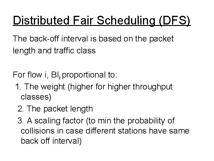 Distributed Fair Scheduling (DFS) The back-off interval is based on the packet length and