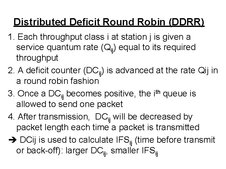 Distributed Deficit Round Robin (DDRR) 1. Each throughput class i at station j is