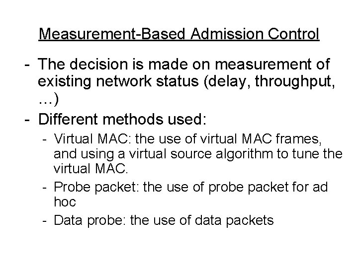 Measurement-Based Admission Control - The decision is made on measurement of existing network status