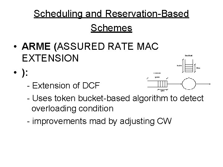 Scheduling and Reservation-Based Schemes • ARME (ASSURED RATE MAC EXTENSION • ): - Extension