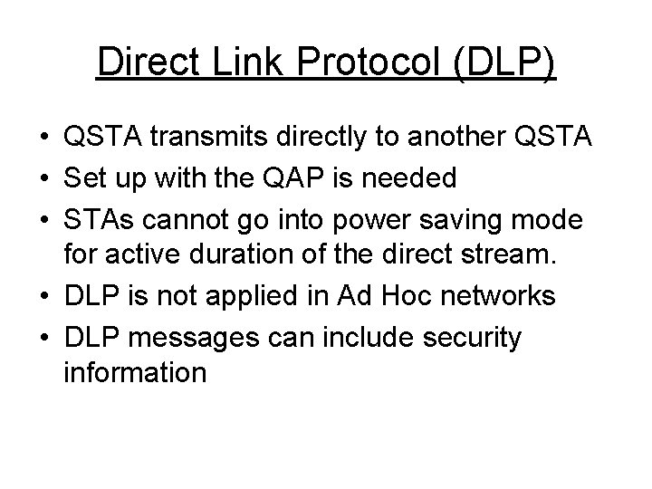 Direct Link Protocol (DLP) • QSTA transmits directly to another QSTA • Set up