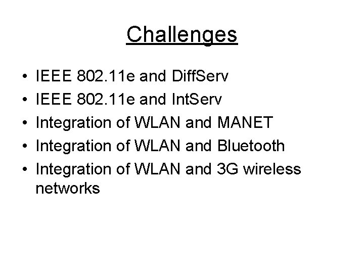Challenges • • • IEEE 802. 11 e and Diff. Serv IEEE 802. 11