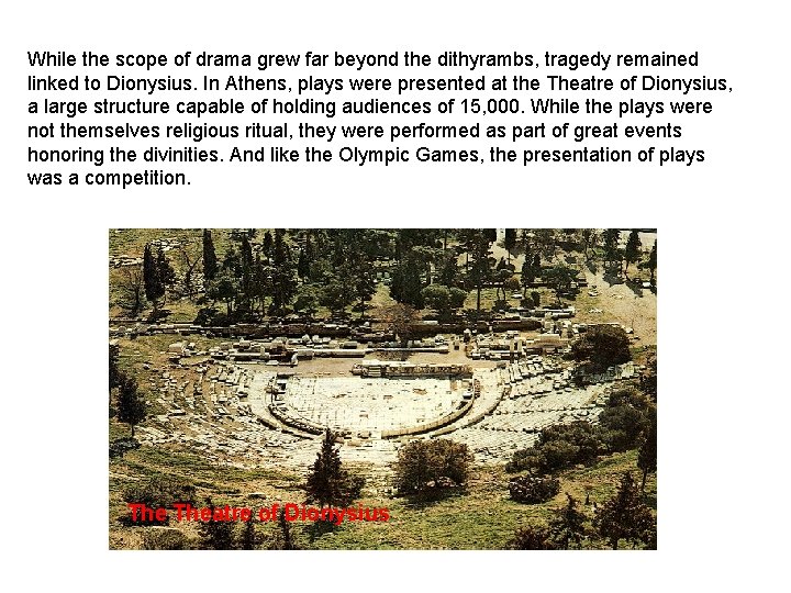 While the scope of drama grew far beyond the dithyrambs, tragedy remained linked to