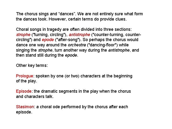 The chorus sings and “dances”. We are not entirely sure what form the dances