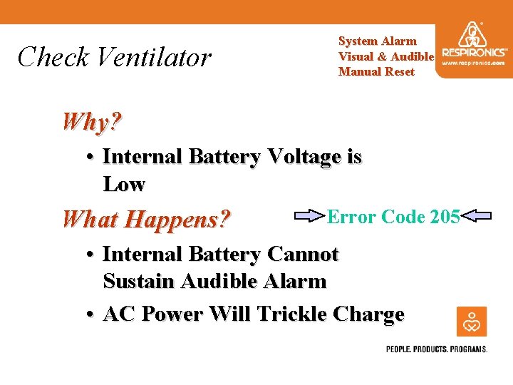 Check Ventilator System Alarm Visual & Audible Manual Reset Why? • Internal Battery Voltage