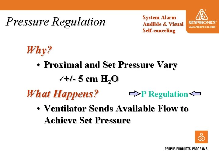 Pressure Regulation System Alarm Audible & Visual Self-canceling Why? • Proximal and Set Pressure