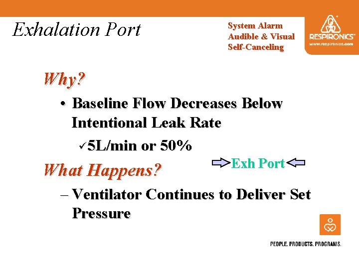 Exhalation Port System Alarm Audible & Visual Self-Canceling Why? • Baseline Flow Decreases Below