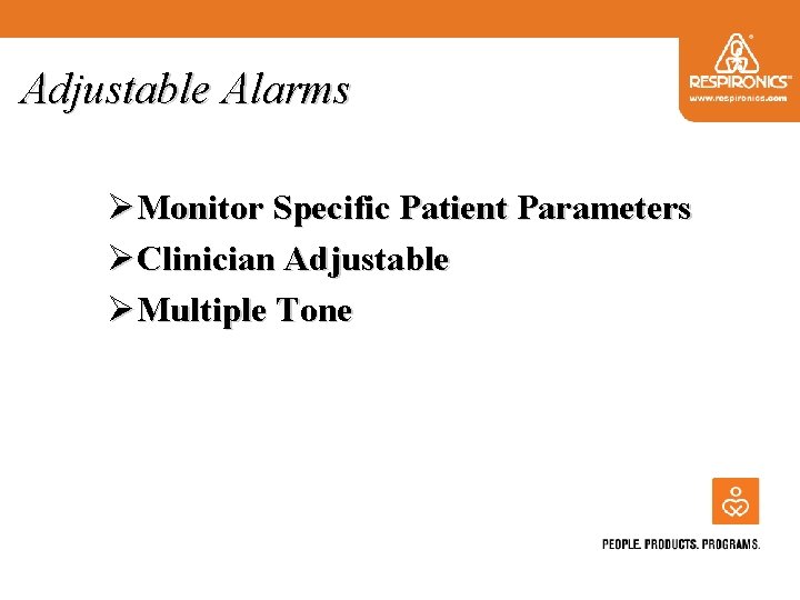 Adjustable Alarms ØMonitor Specific Patient Parameters ØClinician Adjustable ØMultiple Tone 