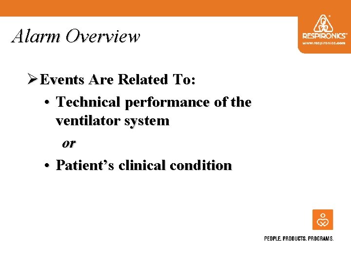Alarm Overview ØEvents Are Related To: • Technical performance of the ventilator system or