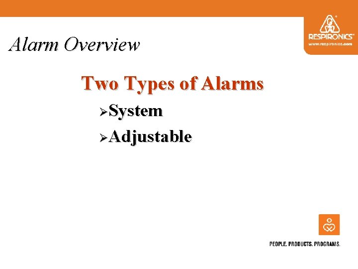 Alarm Overview Two Types of Alarms ØSystem ØAdjustable 