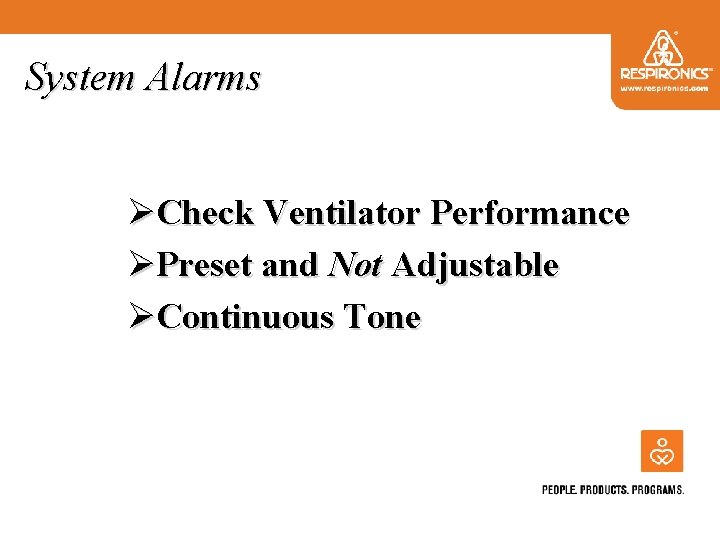 System Alarms ØCheck Ventilator Performance ØPreset and Not Adjustable ØContinuous Tone 