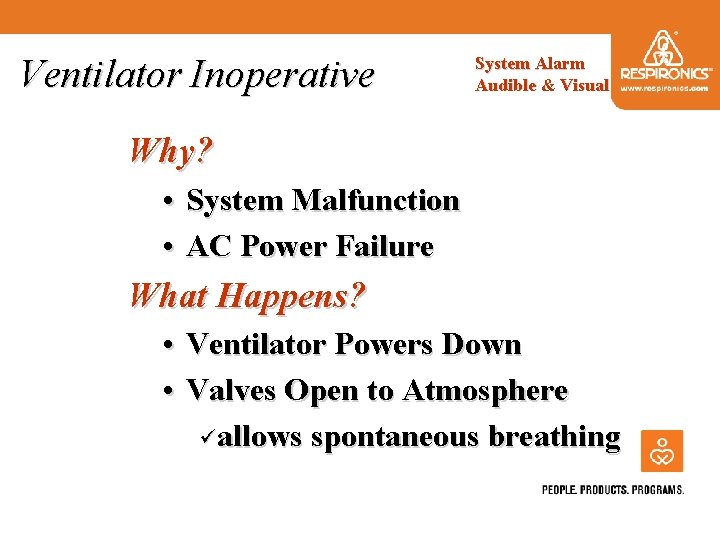 Ventilator Inoperative System Alarm Audible & Visual Why? • System Malfunction • AC Power