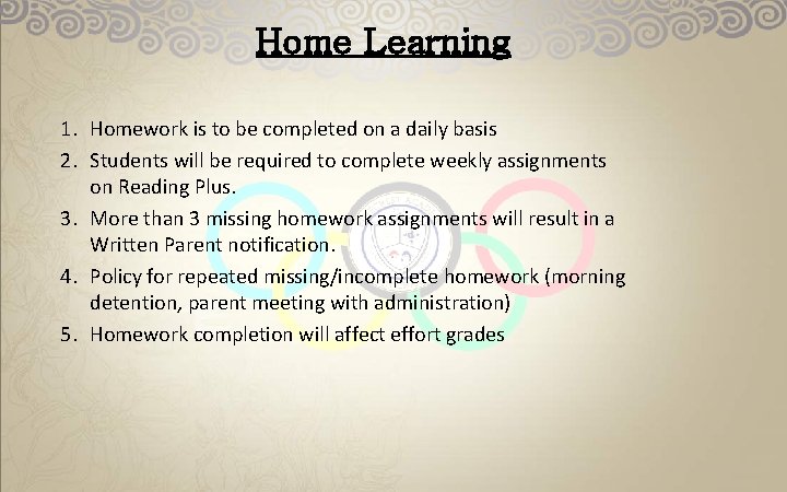 Home Learning 1. Homework is to be completed on a daily basis 2. Students