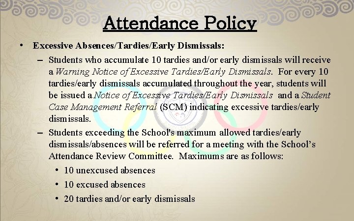 Attendance Policy • Excessive Absences/Tardies/Early Dismissals: – Students who accumulate 10 tardies and/or early