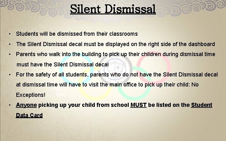 Silent Dismissal • Students will be dismissed from their classrooms • The Silent Dismissal