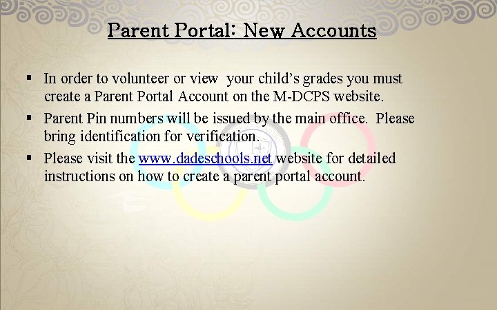 Parent Portal: New Accounts § In order to volunteer or view your child’s grades