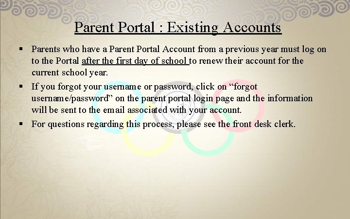 Parent Portal : Existing Accounts § Parents who have a Parent Portal Account from