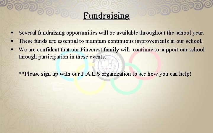 Fundraising § Several fundraising opportunities will be available throughout the school year. § These