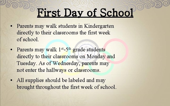 First Day of School • Parents may walk students in Kindergarten directly to their