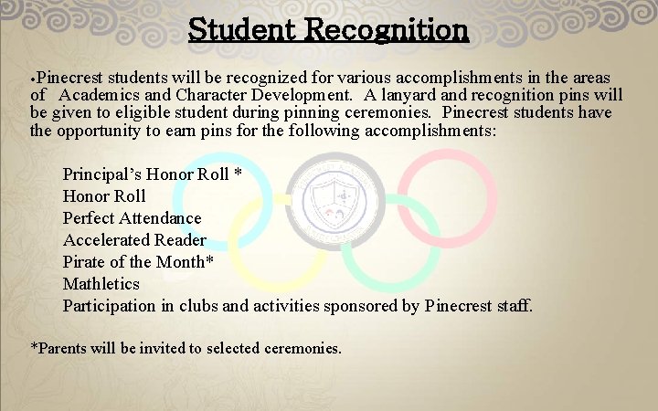 Student Recognition • Pinecrest students will be recognized for various accomplishments in the areas