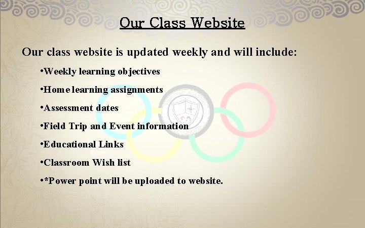 Our Class Website Our class website is updated weekly and will include: • Weekly