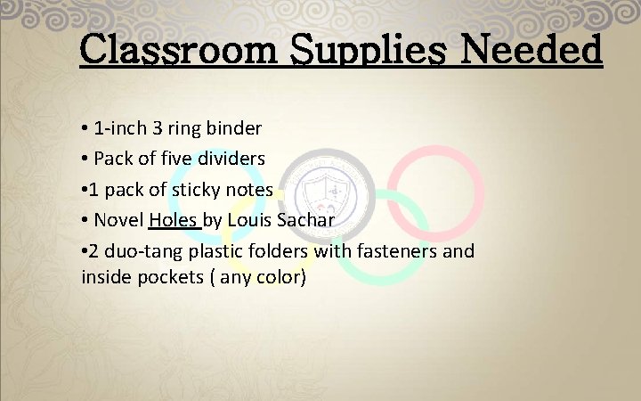 Classroom Supplies Needed • 1 -inch 3 ring binder • Pack of five dividers