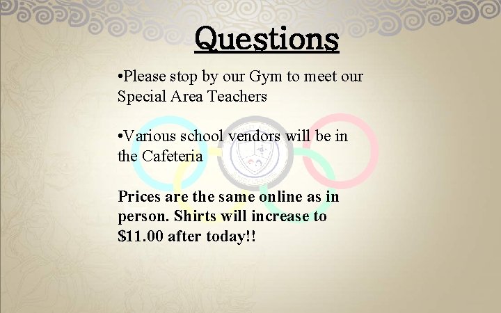 Questions • Please stop by our Gym to meet our Special Area Teachers •