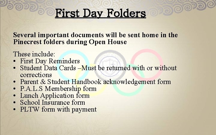 First Day Folders Several important documents will be sent home in the Pinecrest folders