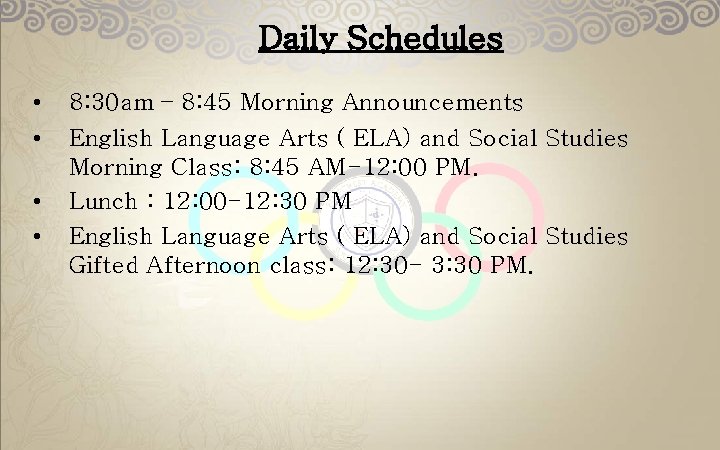 Daily Schedules • • 8: 30 am – 8: 45 Morning Announcements English Language