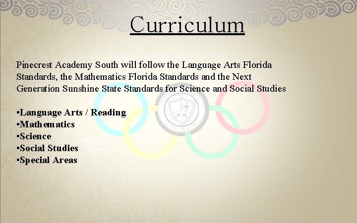 Curriculum Pinecrest Academy South will follow the Language Arts Florida Standards, the Mathematics Florida