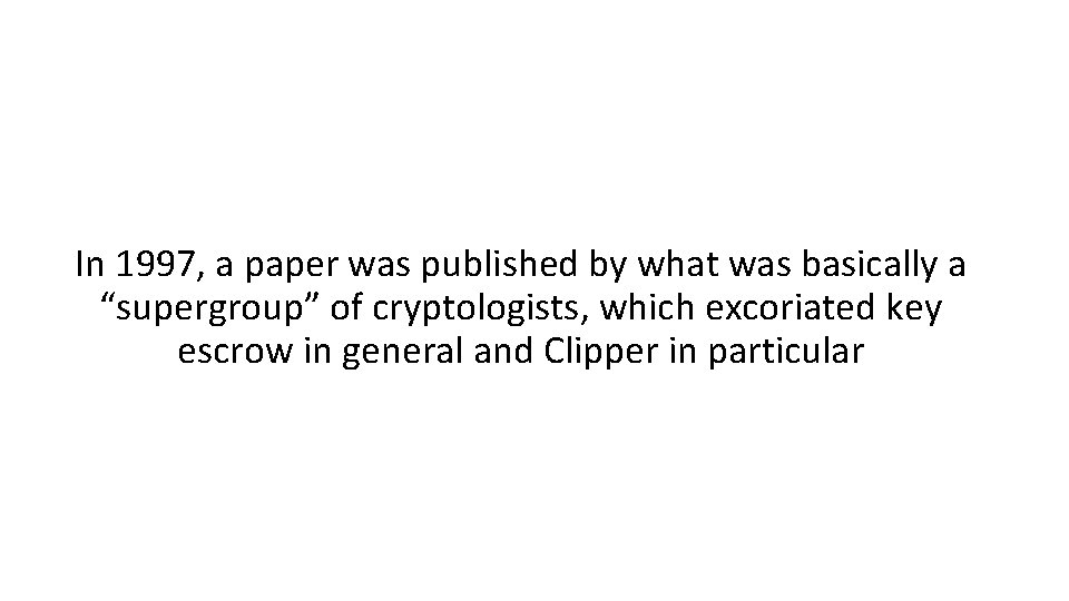In 1997, a paper was published by what was basically a “supergroup” of cryptologists,