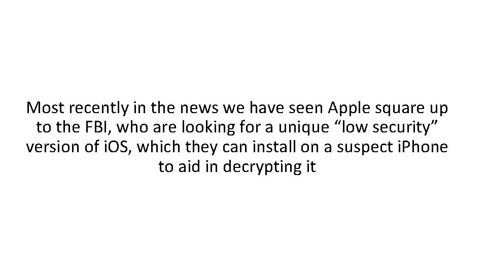 Most recently in the news we have seen Apple square up to the FBI,