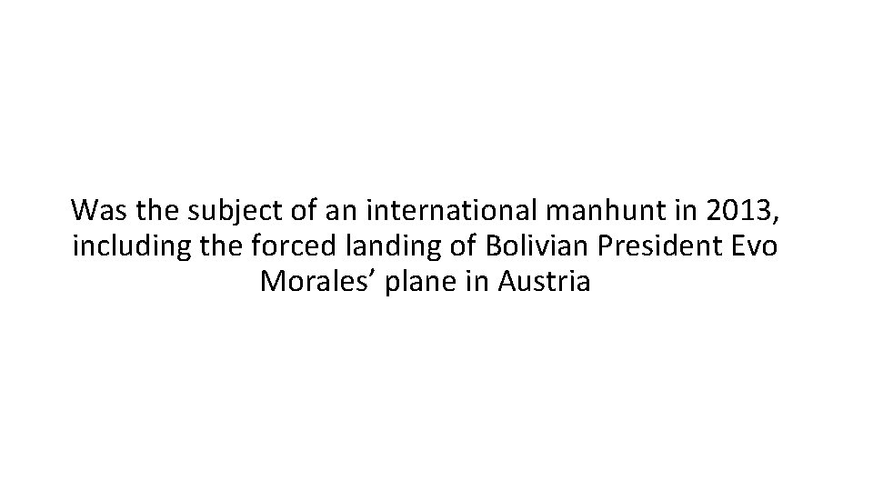 Was the subject of an international manhunt in 2013, including the forced landing of