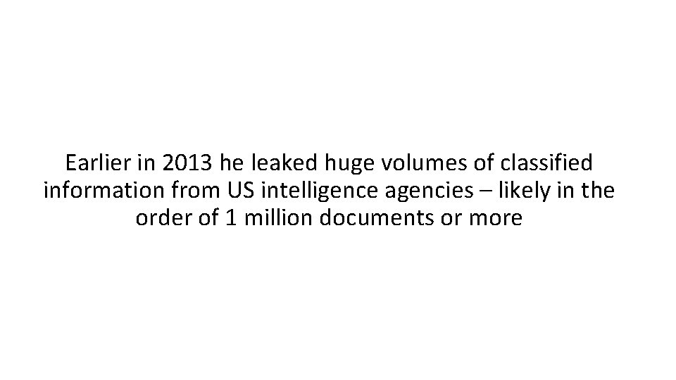 Earlier in 2013 he leaked huge volumes of classified information from US intelligence agencies