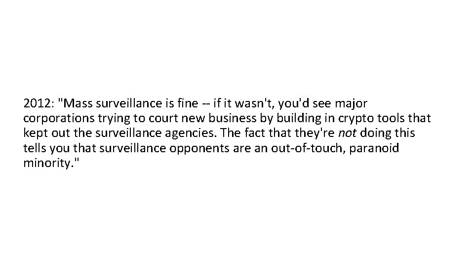 2012: "Mass surveillance is fine -- if it wasn't, you'd see major corporations trying