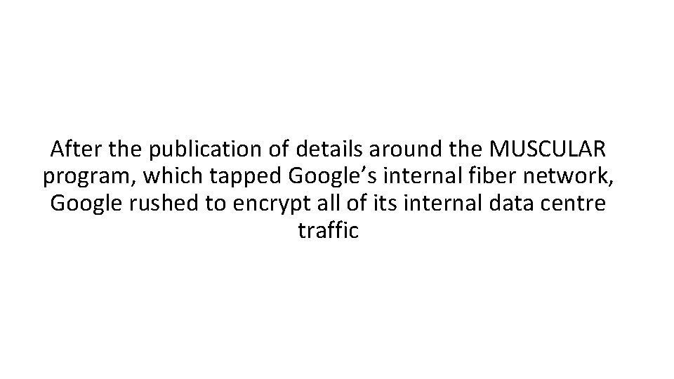 After the publication of details around the MUSCULAR program, which tapped Google’s internal fiber