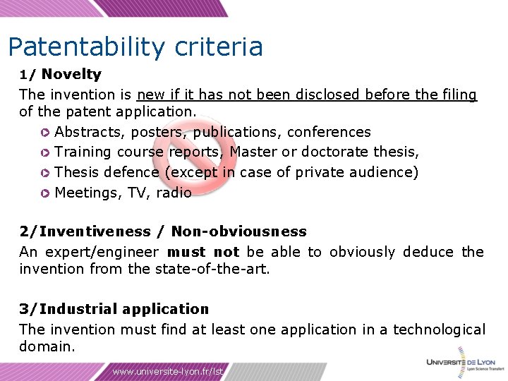 Patentability criteria 1/ Novelty The invention is new if it has not been disclosed