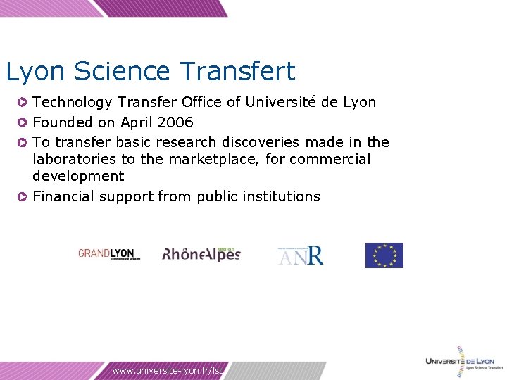 Lyon Science Transfert Technology Transfer Office of Université de Lyon Founded on April 2006