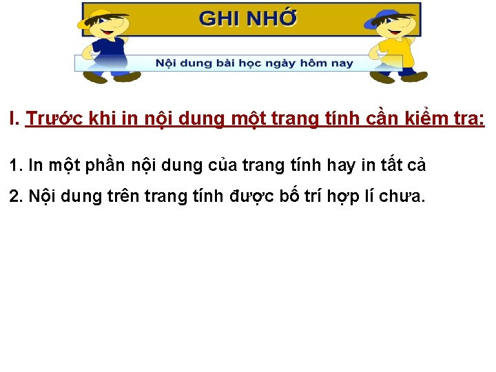 I. Trước khi in nội dung một trang tính cần kiểm tra: 1. In