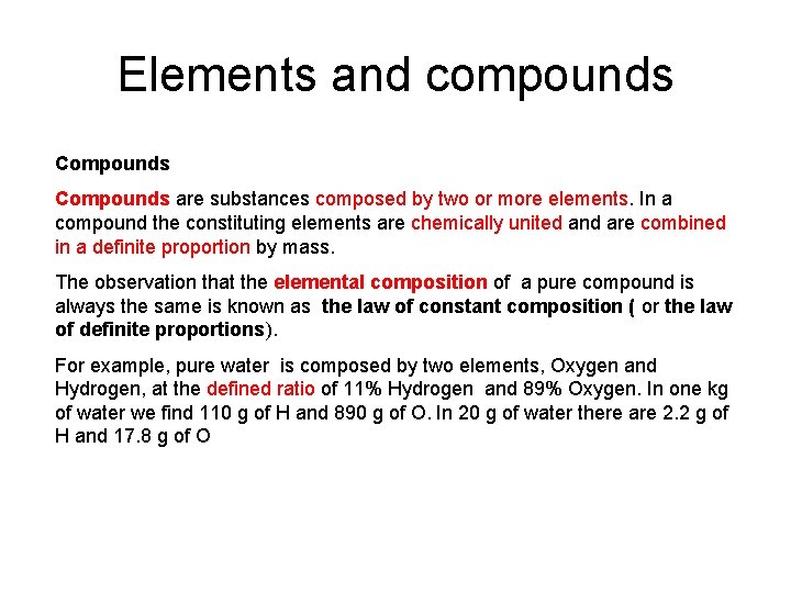 Elements and compounds Compounds are substances composed by two or more elements. In a