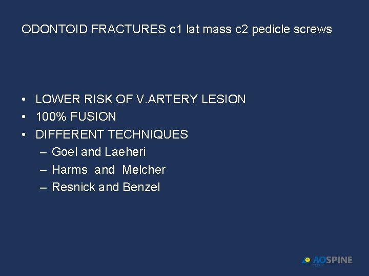 ODONTOID FRACTURES c 1 lat mass c 2 pedicle screws • LOWER RISK OF