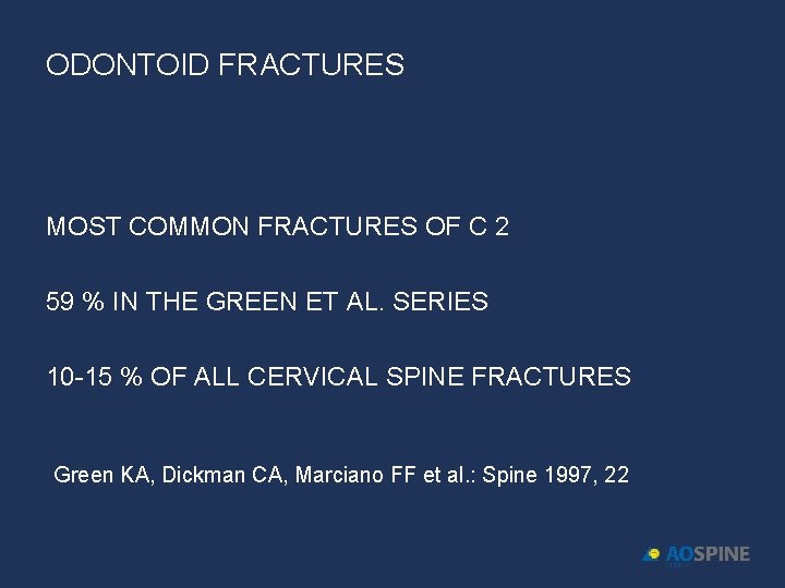 ODONTOID FRACTURES MOST COMMON FRACTURES OF C 2 59 % IN THE GREEN ET