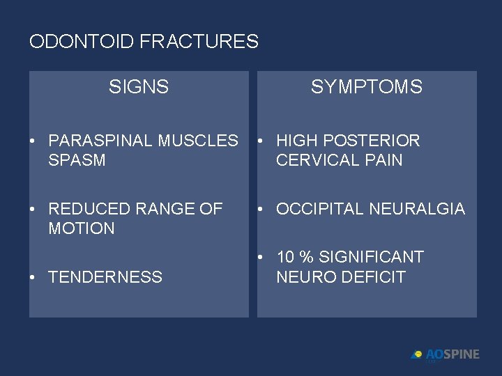 ODONTOID FRACTURES SIGNS SYMPTOMS • PARASPINAL MUSCLES SPASM • HIGH POSTERIOR CERVICAL PAIN •
