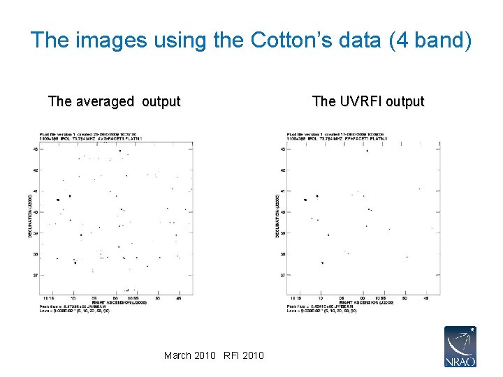 The images using the Cotton’s data (4 band) The averaged output March 2010 RFI
