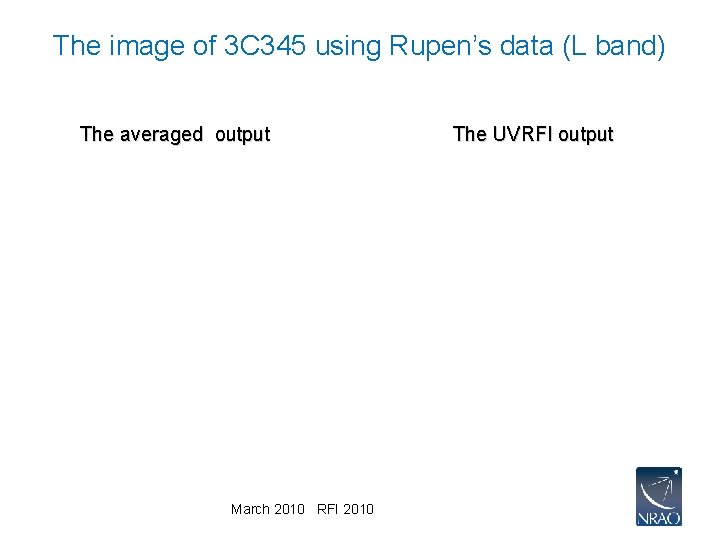 The image of 3 C 345 using Rupen’s data (L band) The averaged output