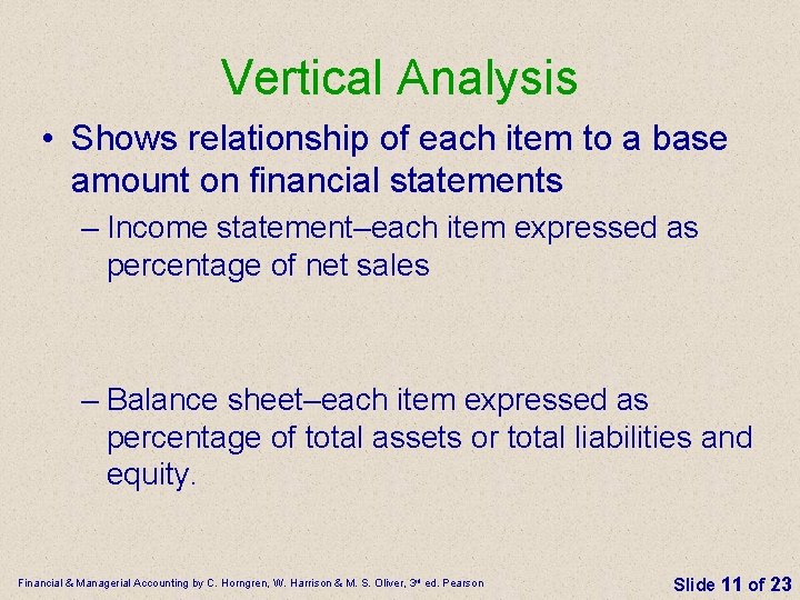 Vertical Analysis • Shows relationship of each item to a base amount on financial