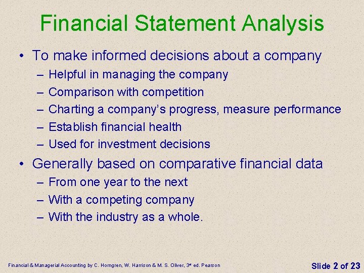 Financial Statement Analysis • To make informed decisions about a company – – –