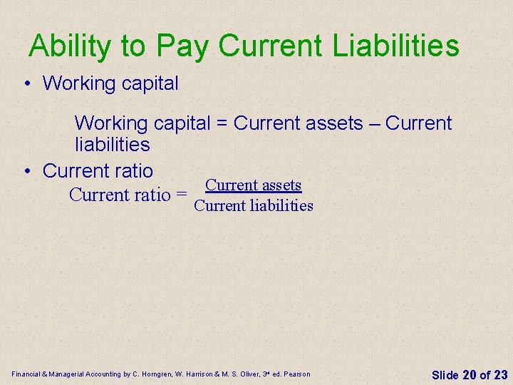 Ability to Pay Current Liabilities • Working capital = Current assets – Current liabilities